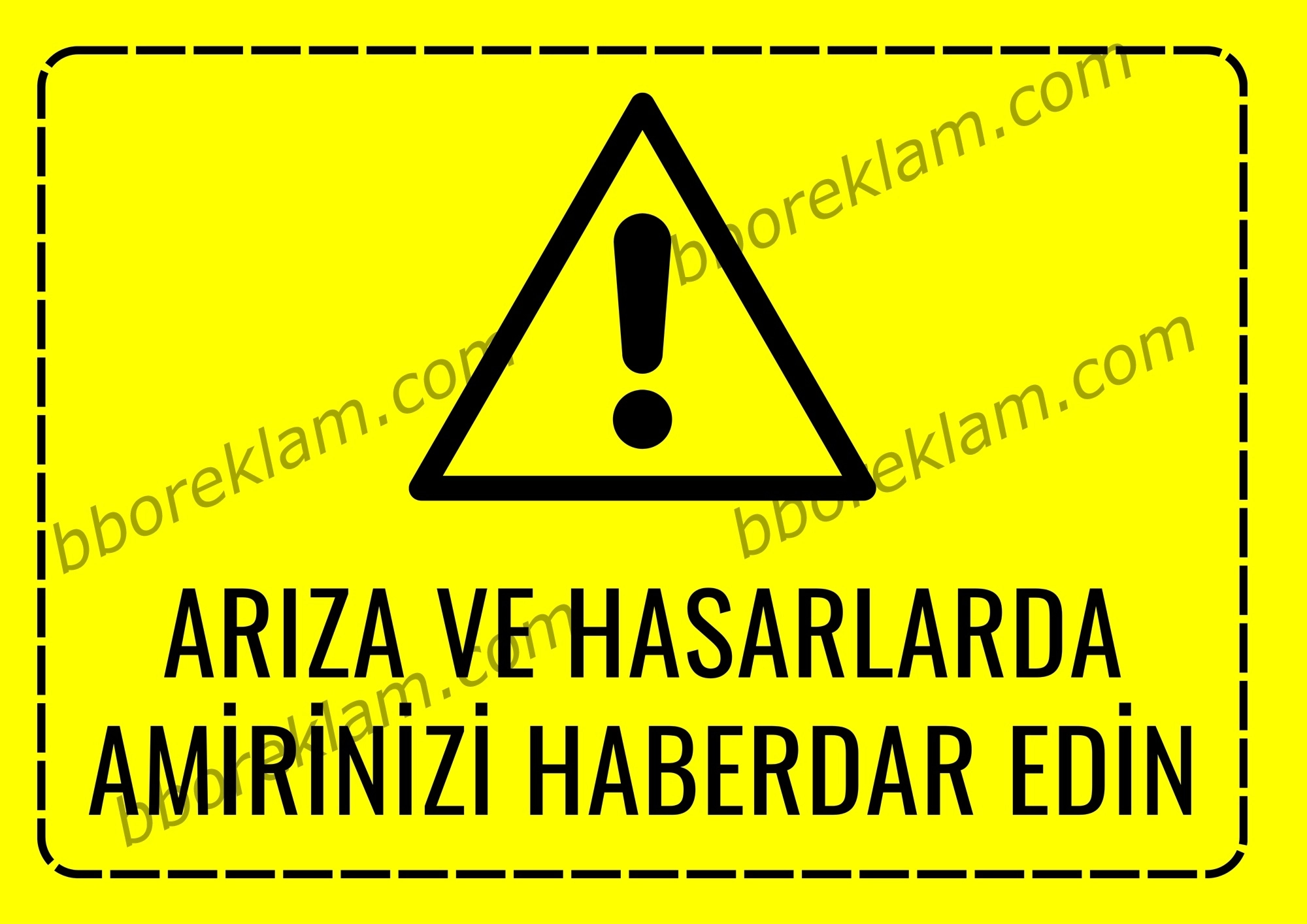 ’’ Arıza ve Hasarlarda Amirinizi Haberdar Edin uyarı ’’,Fabrika İSG İşyeri, Uyarı Levhası 