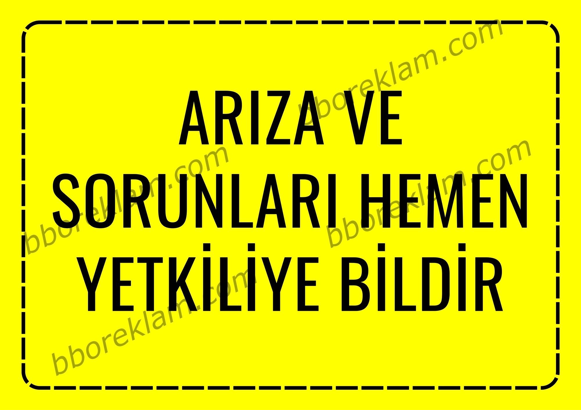 ’’ Arıza ve Sorunları Hemen Yetkiliye Bildir ’’ Fabrika İSG İşyeri, Uyarı Levhası 