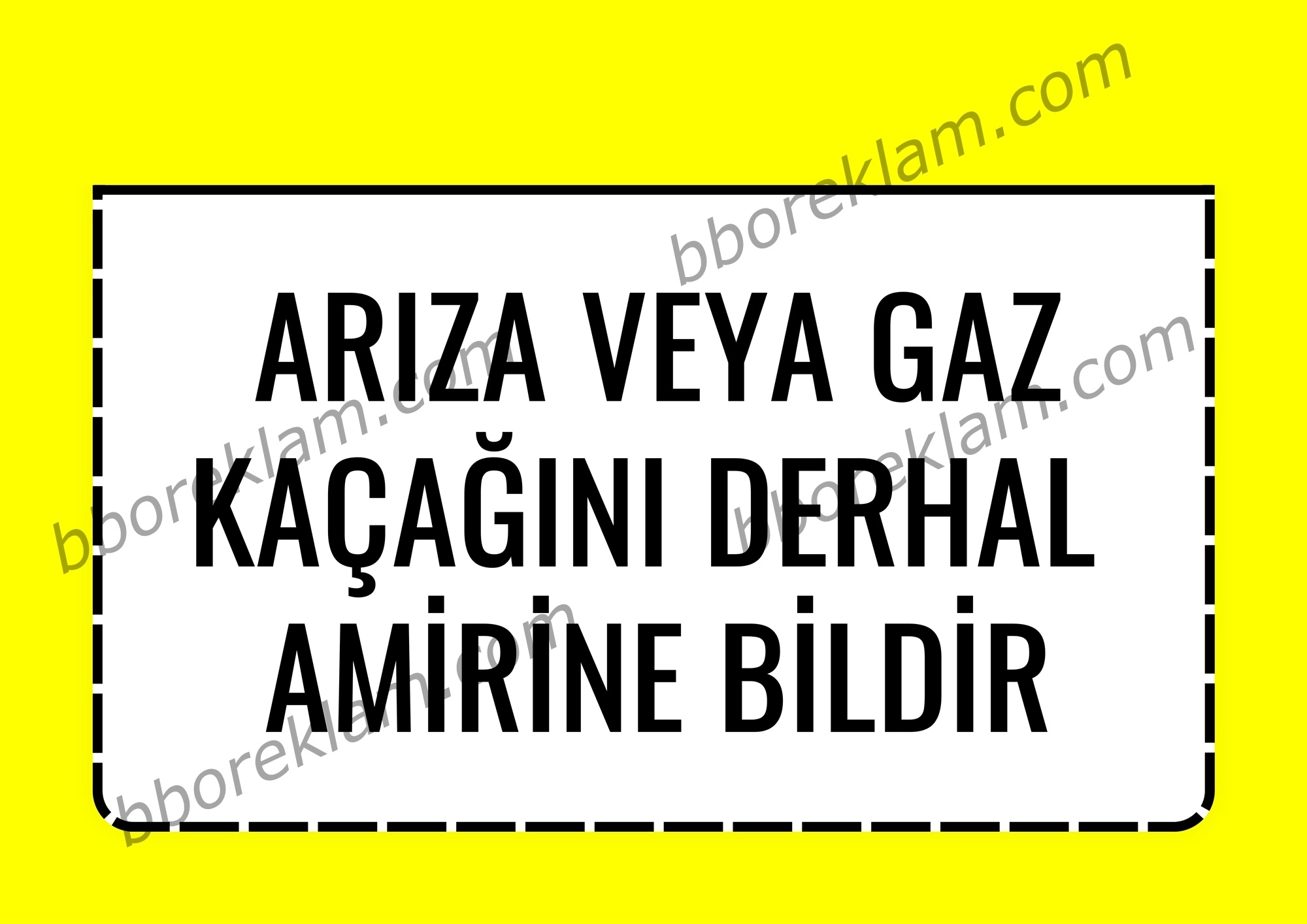 ’’ Arıza veya Gaz Kaçağını Derhal  Amirine Bildir ’’ Fabrika İSG İşyeri, Doğalgaz Uyarı Levhası 