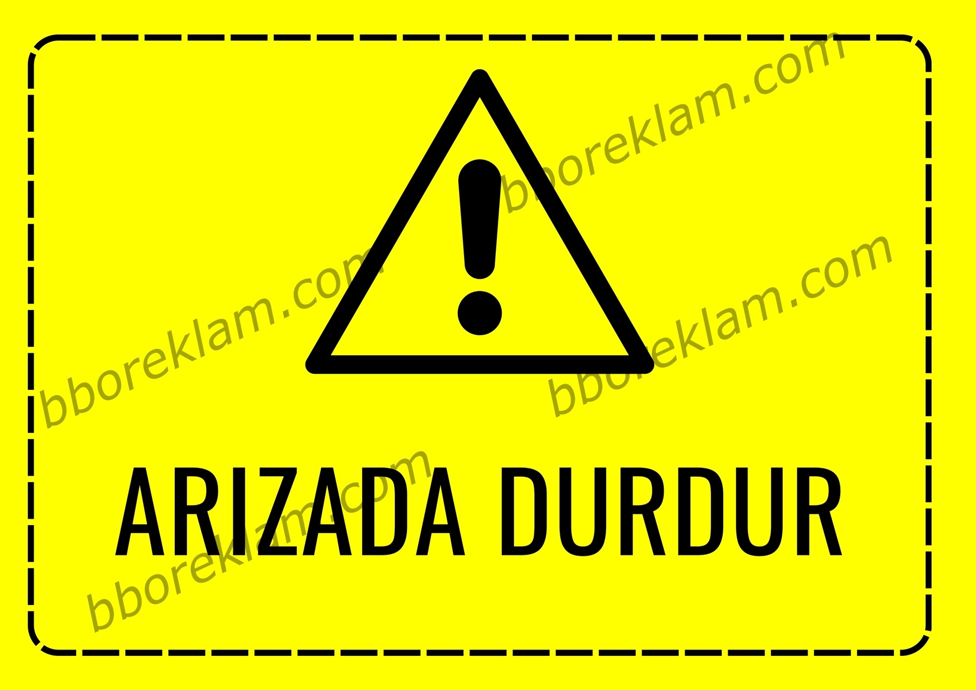’’ Arızada Durdur ’’  Fabrika İSG İşyeri, Makina Uyarı Levhası 