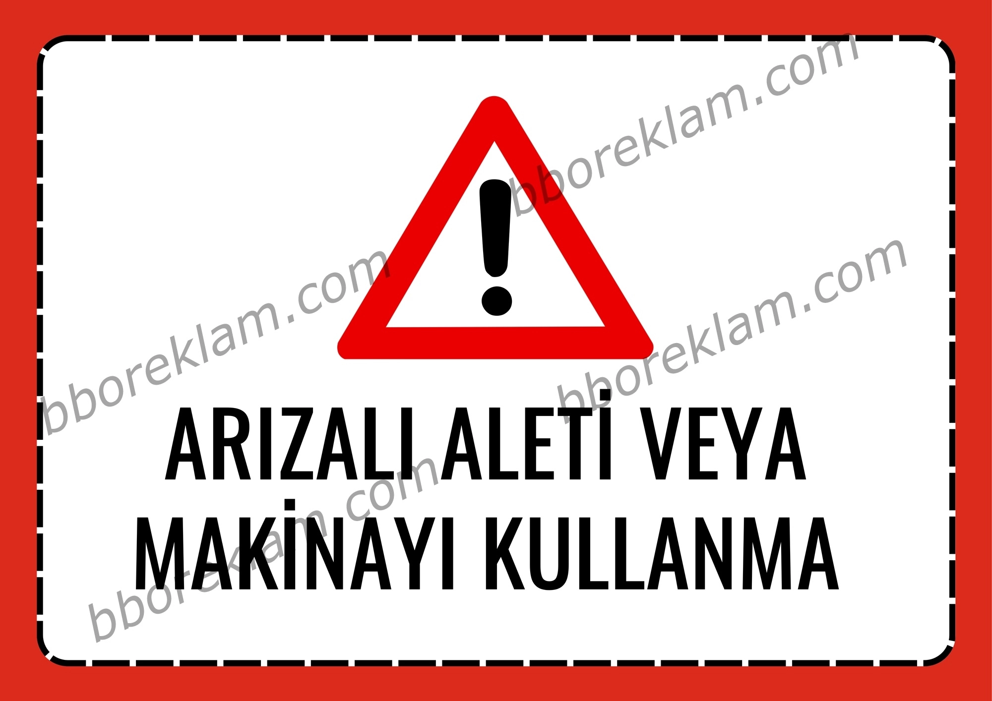 ’’ Arızalı Aleti veya Makinayı Kullanma ’’ Fabrika İSG İşyeri, Uyarı Levhası  ’’ 