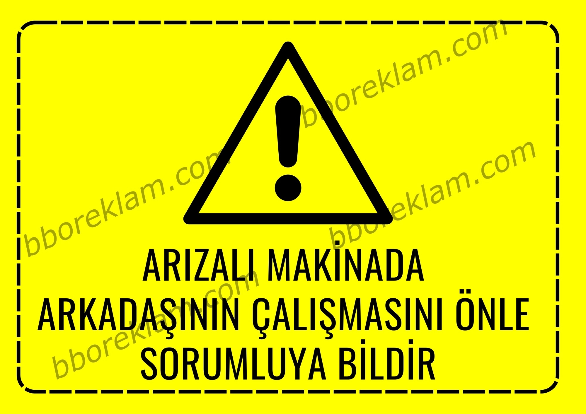 ’’ Arızalı Makinada  Arkadaşının Çalışmasını Önle  Sorumluya Bildir ’’ Fabrika İSG İşyeri, Uyarı Levhası  ’’ 