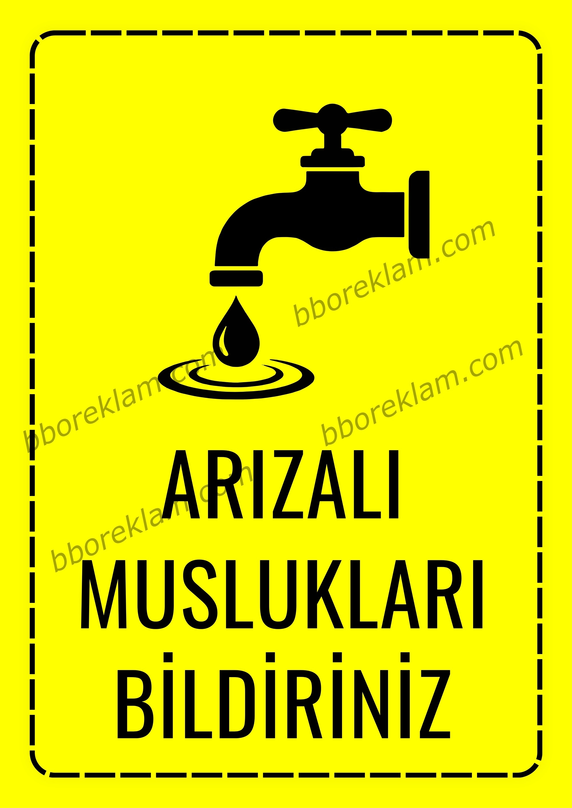 ’’ Arızalı Muslukları Bildiriniz ’’ Fabrika İSG İşyeri, Uyarı Levhası  ’’ 
