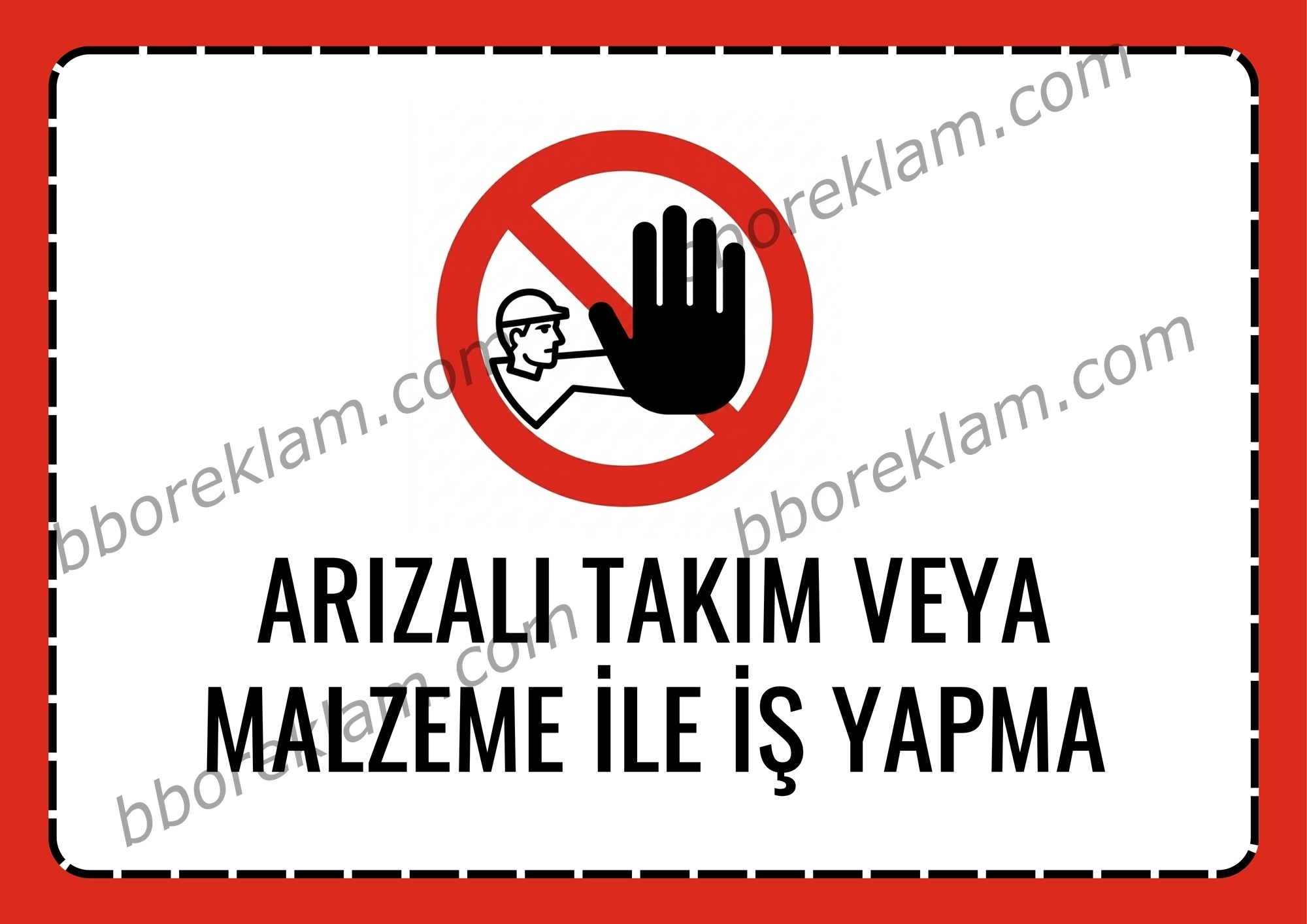 ’’ Arızalı Takım veya  Malzeme ile İş Yapma ’’ Fabrika İSG İşyeri, Uyarı Levhası  ’’ 