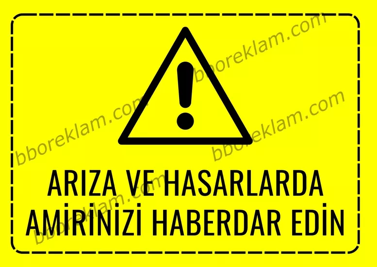 ’’ Arıza ve Hasarlarda Amirinizi Haberdar Edin uyarı ’’,Fabrika İSG İşyeri, Uyarı Levhası 
