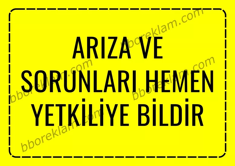 ’’ Arıza ve Sorunları Hemen Yetkiliye Bildir ’’ Fabrika İSG İşyeri, Uyarı Levhası 