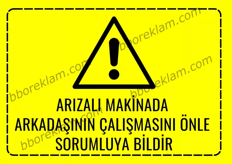 ’’ Arızalı Makinada  Arkadaşının Çalışmasını Önle  Sorumluya Bildir ’’ Fabrika İSG İşyeri, Uyarı Levhası  ’’ 