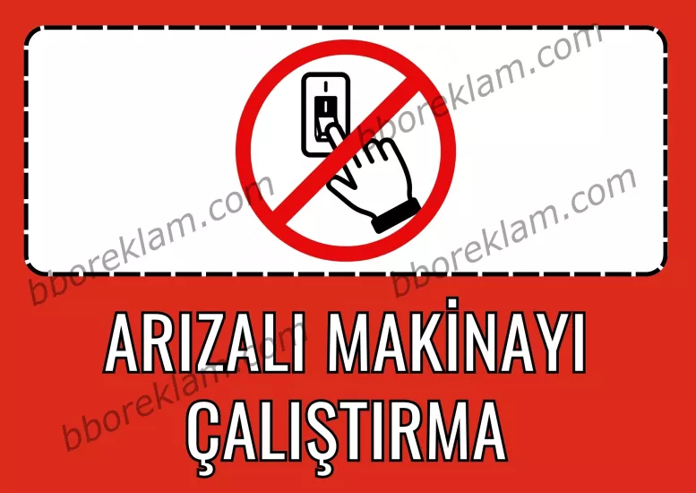 ’’ Arızalı Makinayı Çalıştırma ’’ Fabrika İSG İşyeri, Uyarı Levhası  ’’ 