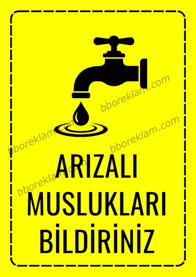 ’’ Arızalı Muslukları Bildiriniz ’’ Fabrika İSG İşyeri, Uyarı Levhası  ’’ 