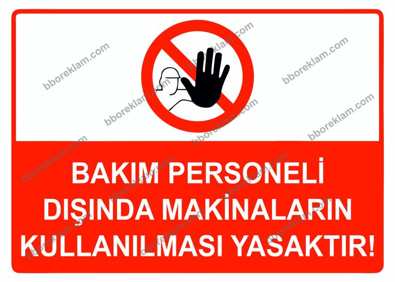 Bakım Personel Dışında Makinelerin Kullanılması Yasaktır Uyarı Levhası