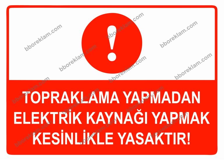 Topraklama Yapmadan Elektrik Kaynağı Yapmak Kesinlikle Yasaktır Uyarı Levhası