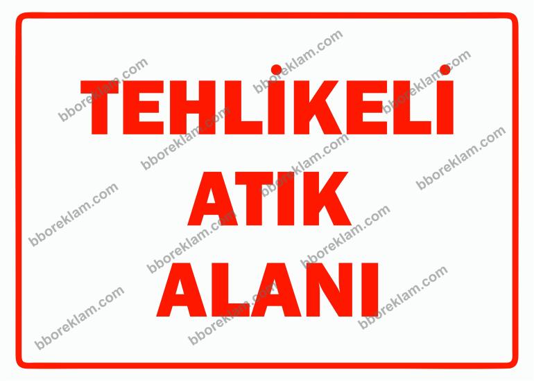 Tehlikeli Atık Alanı Uyarı Levhası