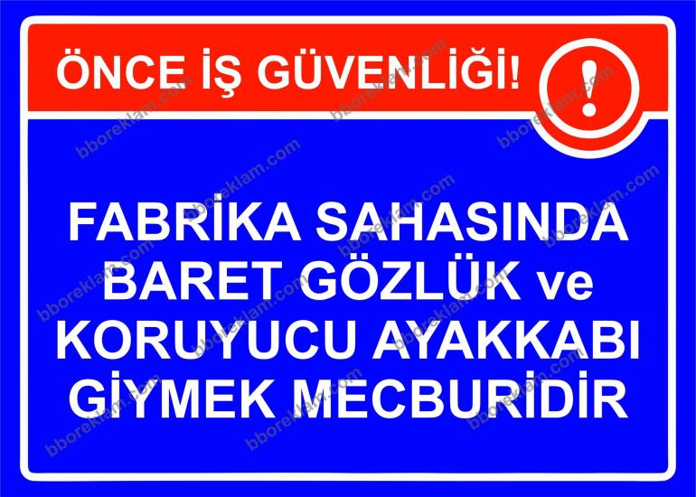 Fabrika Sahasında Baret Gözlük ve  Koruyucu Ayakkabı Giymek Mecburidir Uyarı Levhası