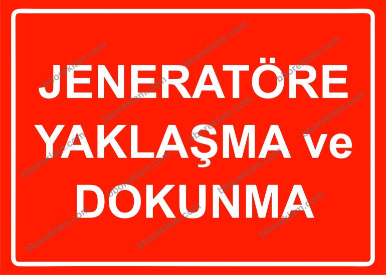 Jeneratöre Yaklaşma ve Dokunma Uyarı Levhası