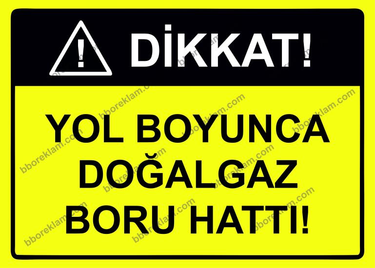 Dikkat Yol Boyunca Doğalgaz Boru Hattı Uyarı Levhası