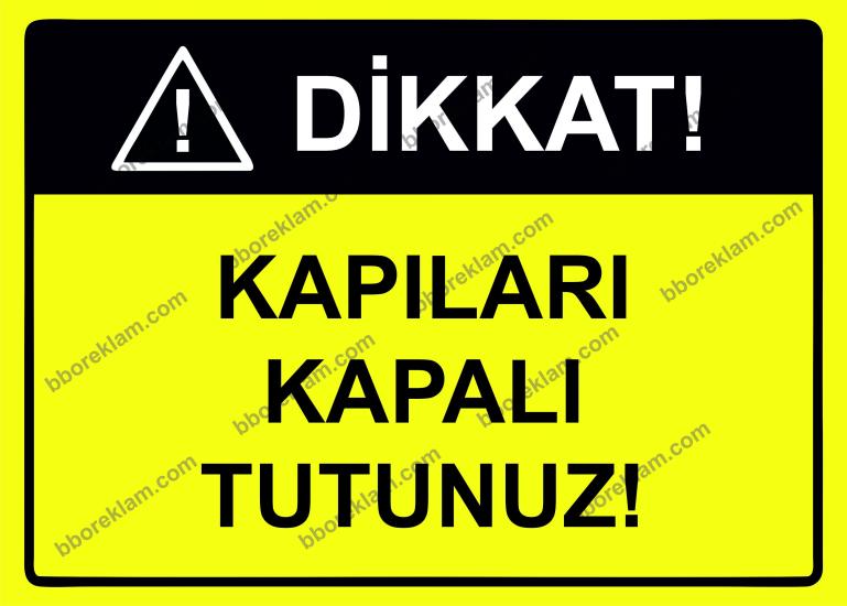 Dikkat Kapıları Kapalı Tutunuz Uyarı Levhası