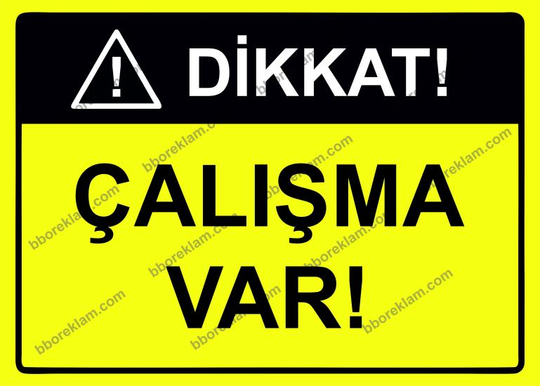 Dikkat! Çalışma Var Uyarı Levhası