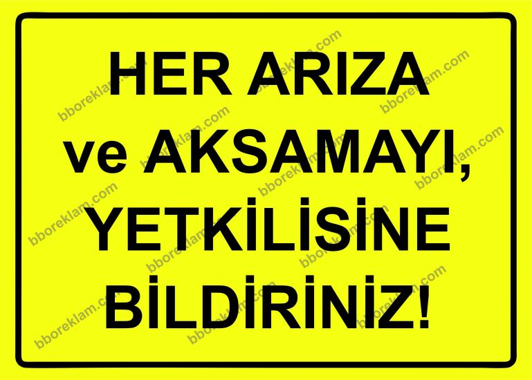 Her Arıza ve Aksamayı, Yetkilisine Bildiriniz Uyarı Levhası