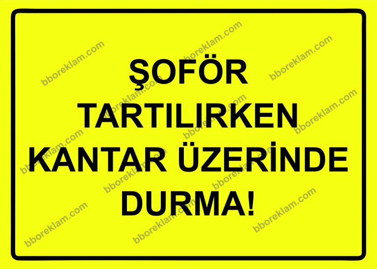 Şoför Tartılırken Kantar Üzerinde Durma! Uyarı Levhası