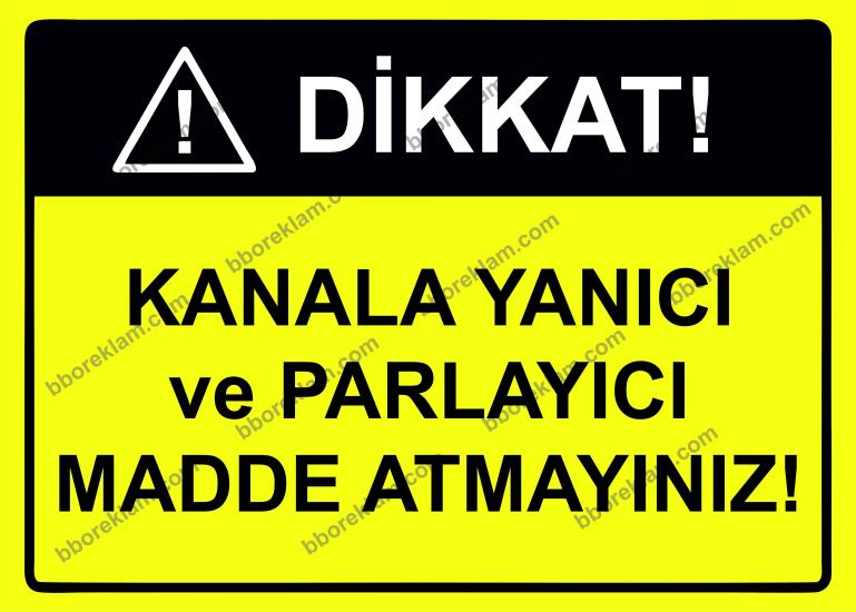 Dikkat! Kanala Yanıcı ve Parlayıcı Madde Atmayınız! Uyarı Levhası