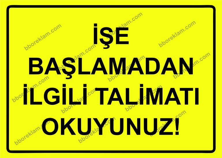 İşe Başlamadan İlgili Talimatı Okuyunuz! Uyarı Levhası