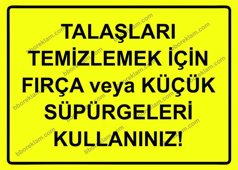 Talaşları Temizlemek İçin Fırça veya Küçük Süpürgeleri Kullanınız! Uyarı Levhası