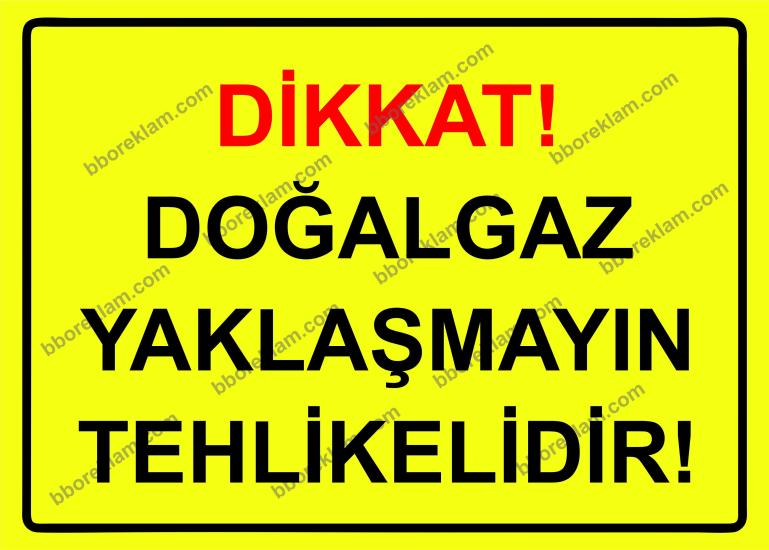 Dikkat! Doğalgaz Yaklaşmayın Tehlikelidir! Uyarı Levhası