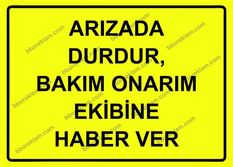 Arızada Durdur, Bakım Onarım Ekibine Haber Ver Uyarı Levhası
