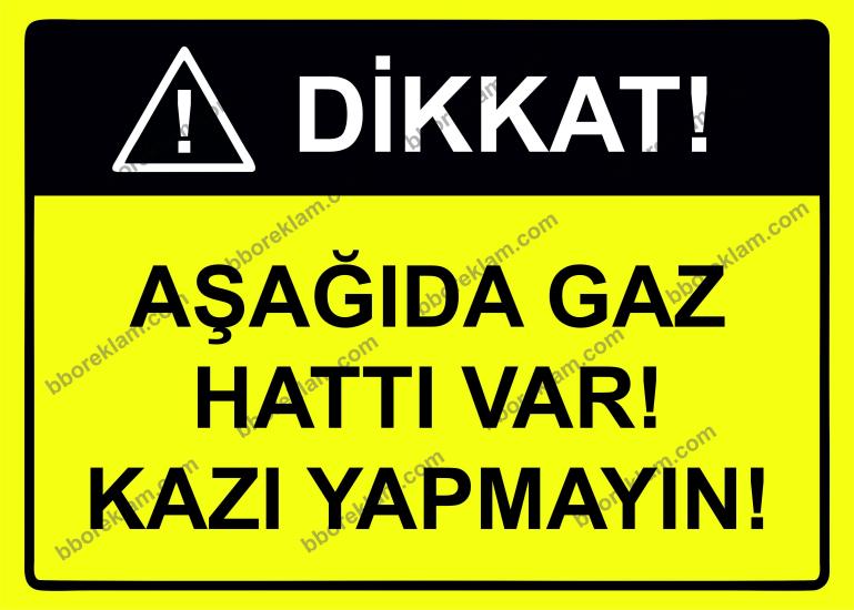 Dikkat! Aşağıda Gaz Hattı Var! Kazı Yapmayın! Uyarı Levhası