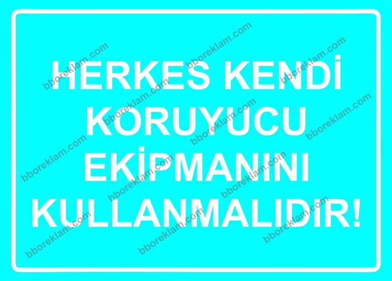 Herkes Kendi Koruyucu Ekipmanını Kullanmalıdır! Uyarı Levhası