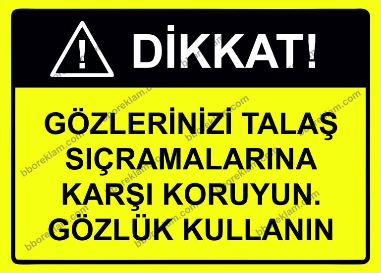 Dikkat! Gözlerinizi Talaş Sıçramalarına Karşı Koruyun. Gözlük Kullanın Uyarı Levhası