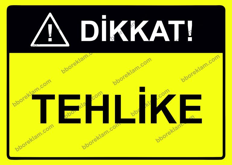 Dikkat! Tehlike Uyarı Levhası