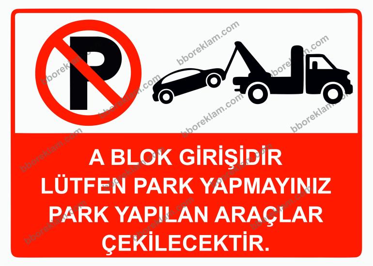A Blok Girişidir Lütfen Park Yapmayınız Park Yapılan Araçlar Çekilecektir. Uyarı Levhası