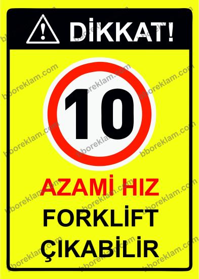 Dikkat! 10 Azami Hız Forklift  Çıkabilir  Uyarı Levhası