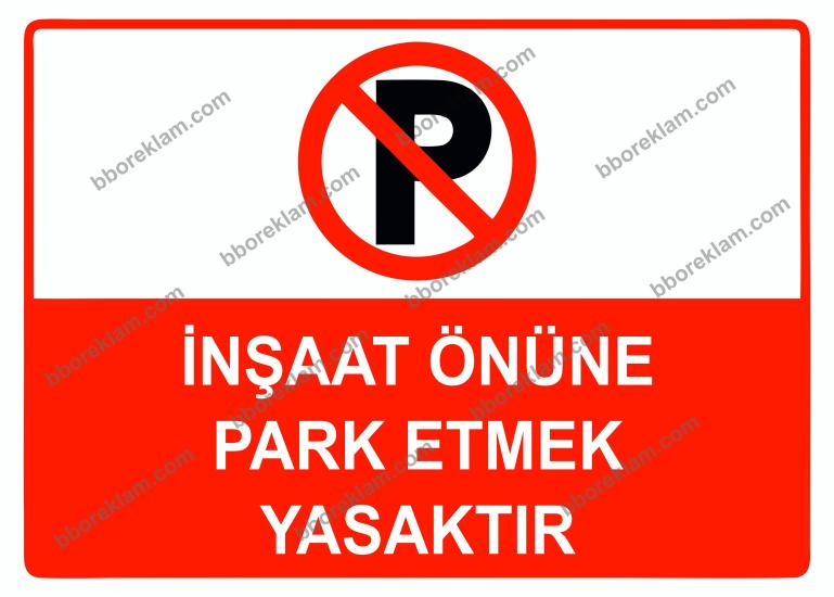 İnşaat Önüne Park Etmek Yasaktır Uyarı Levhası