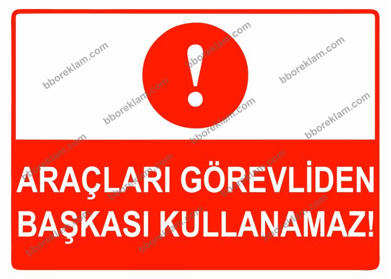 Araçları Görevliden Başkası Kullanamaz Uyarı Levhası