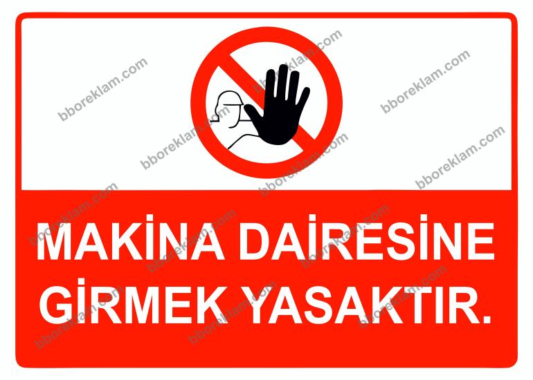 Makina Dairesine Girmek Yasaktır Uyarı Levhası