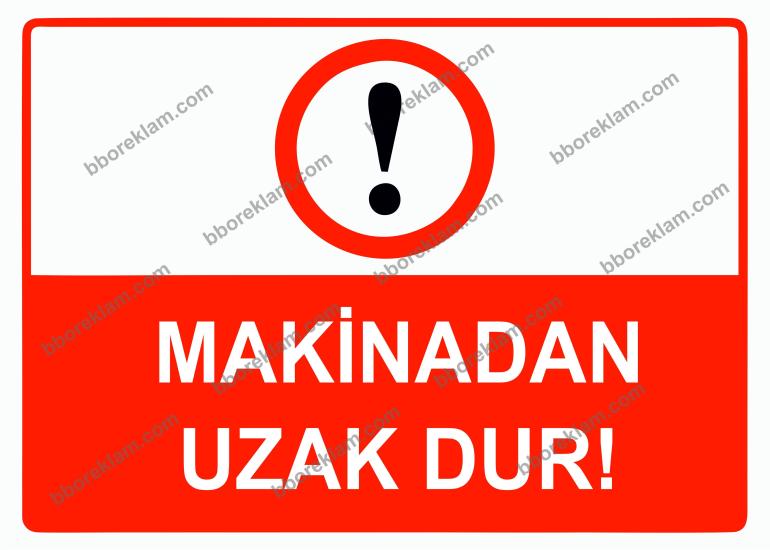 Makinadan Uzak Dur Uyarı Levhası
