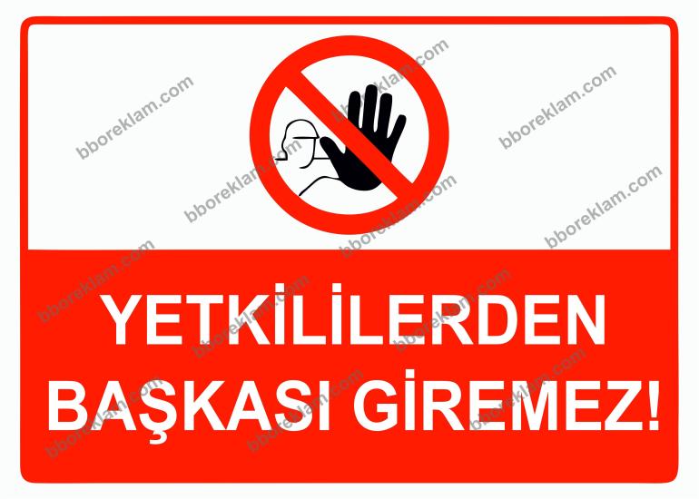 Yetkililerden Başkası Giremez Uyarı Levhası