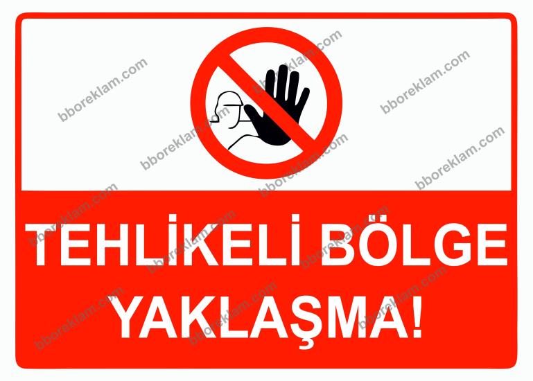 Tehlikeli Bölge Yaklaşma Uyarı Levhası