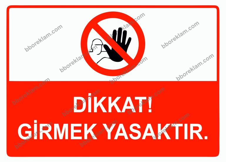 Dikkat! Girmek Yasaktır Uyarı Levhası