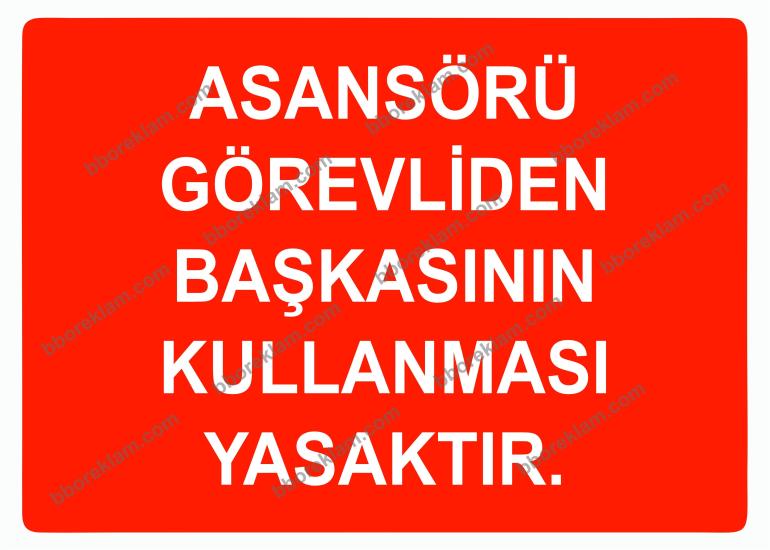Asansörü Görevliden Başkasının Kullanması Yasaktır Uyarı Levhası