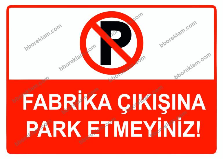 Fabrika Çıkışına Park Etmeyiniz Uyarı Levhası