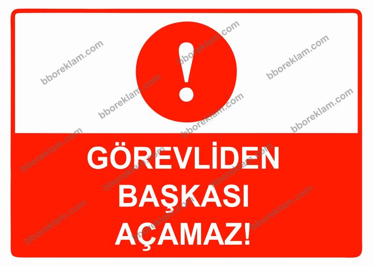 Görevliden Başkası Açamaz Uyarı Levhası