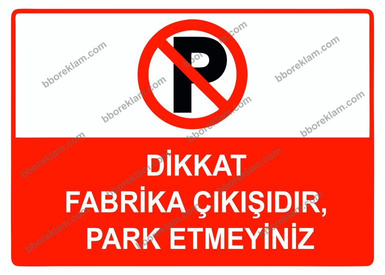 Dikkat Fabrika Çıkışıdır, Park Etmeyiniz Uyarı Levhası