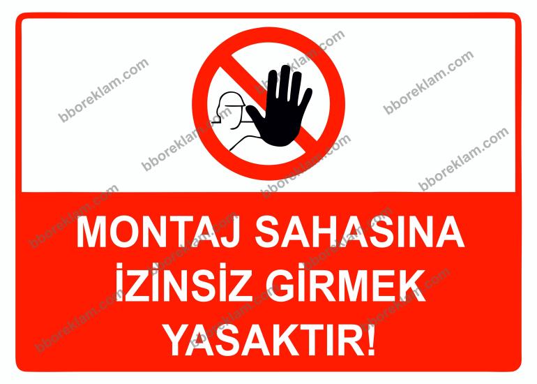 Montaj Sahasına İzinsiz Girmek Yasaktır Uyarı Levhası