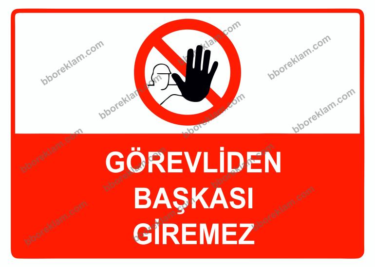 Görevliden Başkası Giremez Uyarı Levhası