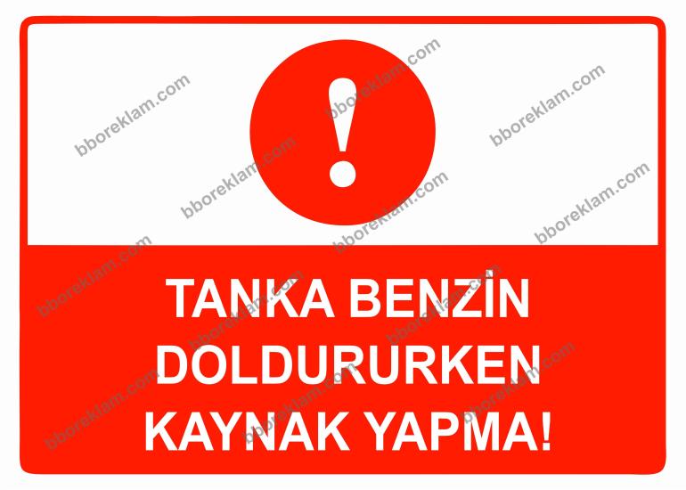 Tanka Benzin Doldururken Kaynak Yapma Uyarı Levhası