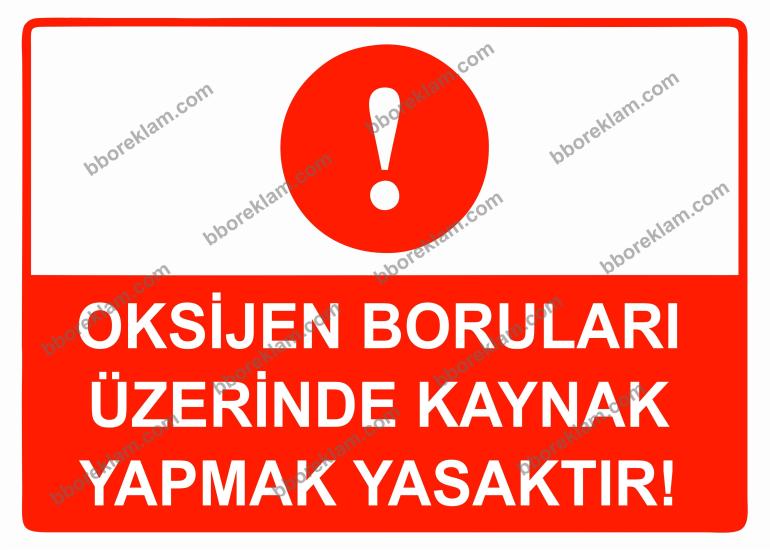 Oksijen Boruları Üzerinde Kaynak Yapmak Yasaktır Uyarı Levhası