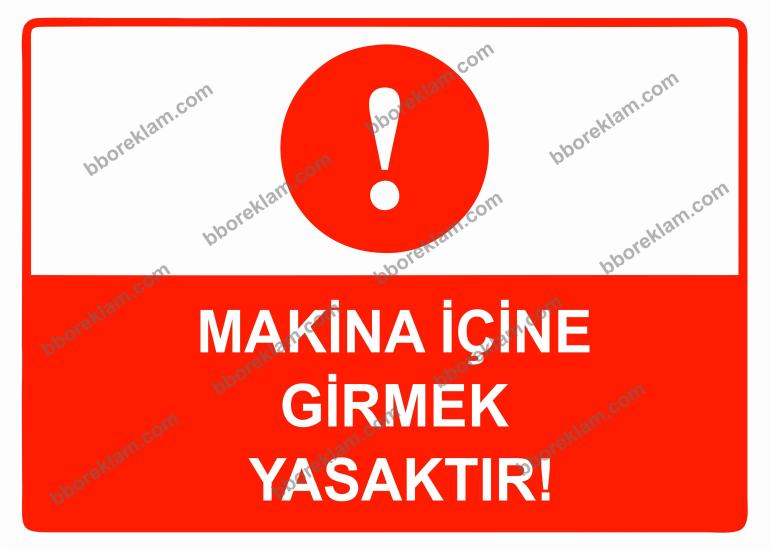 Makina İçine Girmek Yasaktır Uyarı Levhası